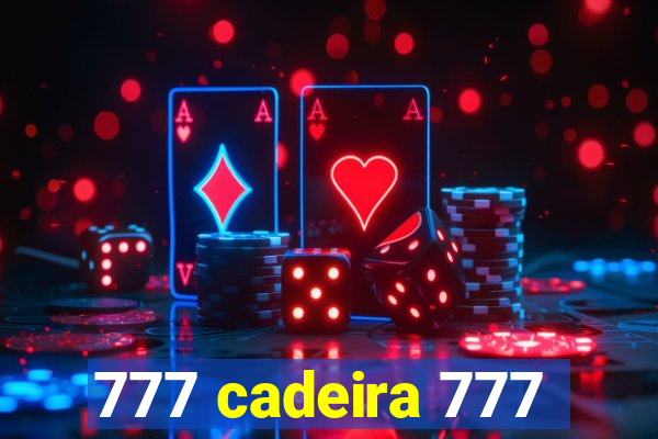 777 cadeira 777